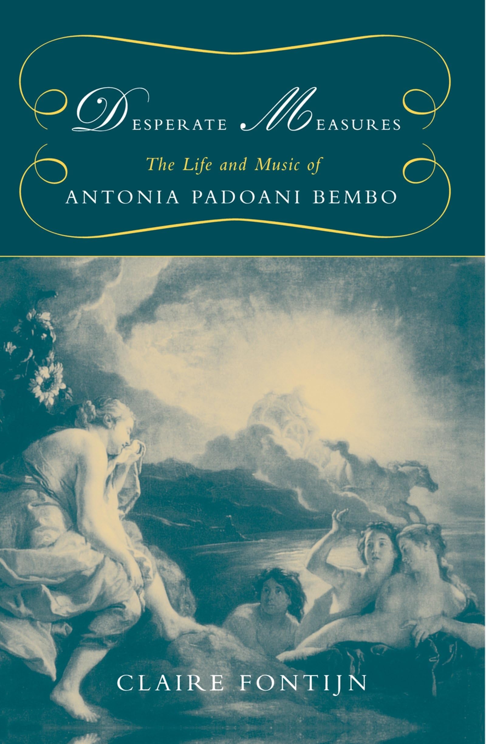 Desperate Measures: The Life And Music Of Antonia Padoani Bembo
