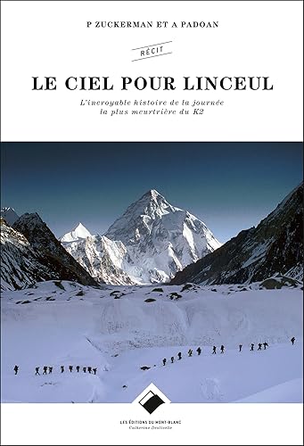 Le ciel pour Linceul NE: L'incroyable histoire de la journée la plus meurtrière du K2