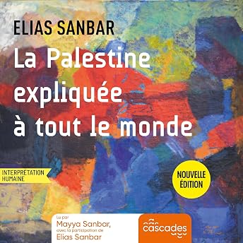 La Palestine expliquée à tout le monde Livre Audio par Elias Sanbar episode artwork