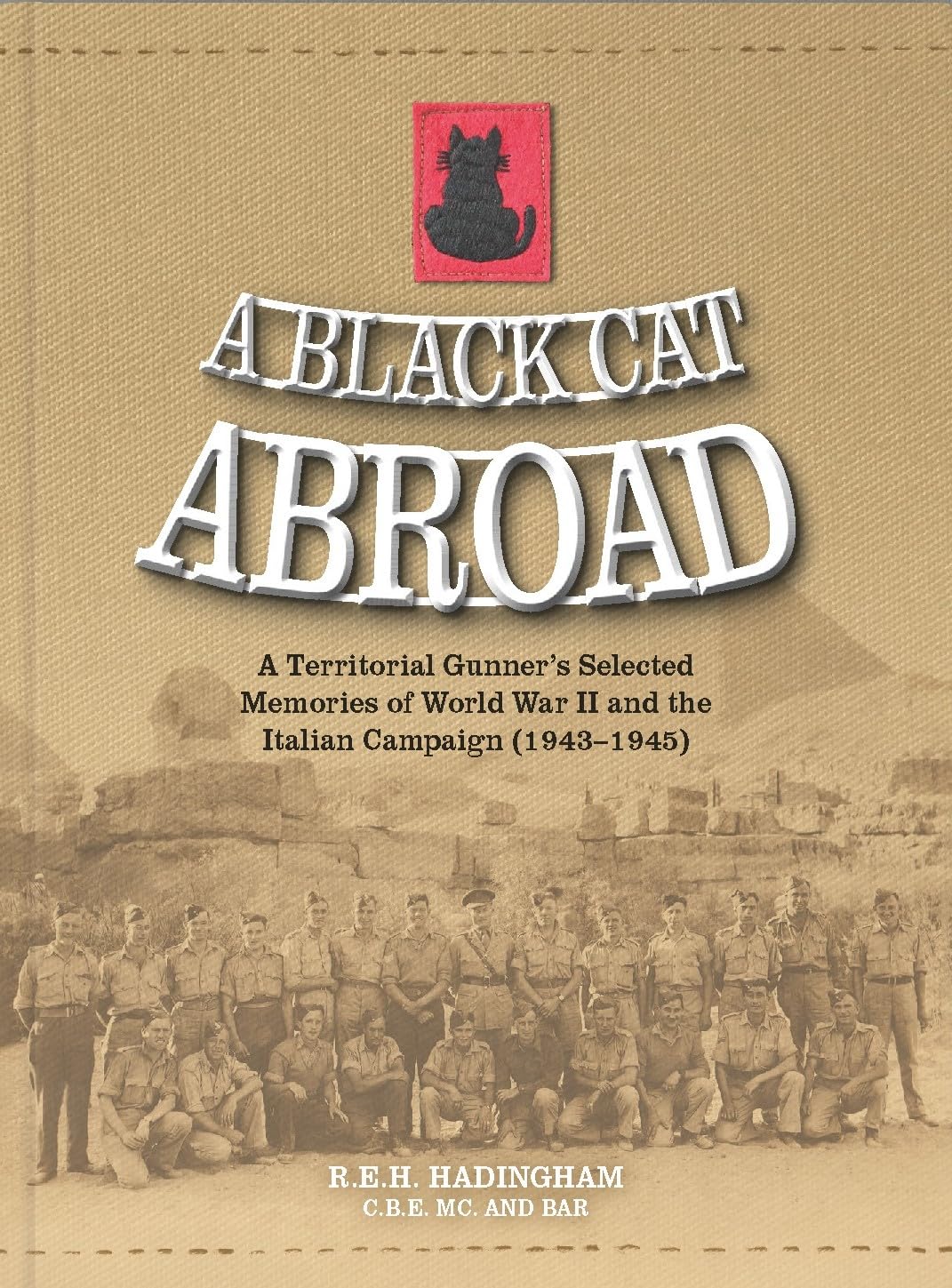 A Black Cat Abroad: A Territorial Gunner’s Selected Memories of the Second World War and the Italian Campaign (1943-1945)