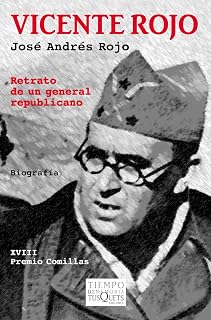 Vicente Rojo: Retrato de un general republicano. XVIII Premio Comillas