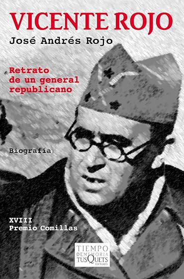 Vicente Rojo: Retrato de un General Republicano