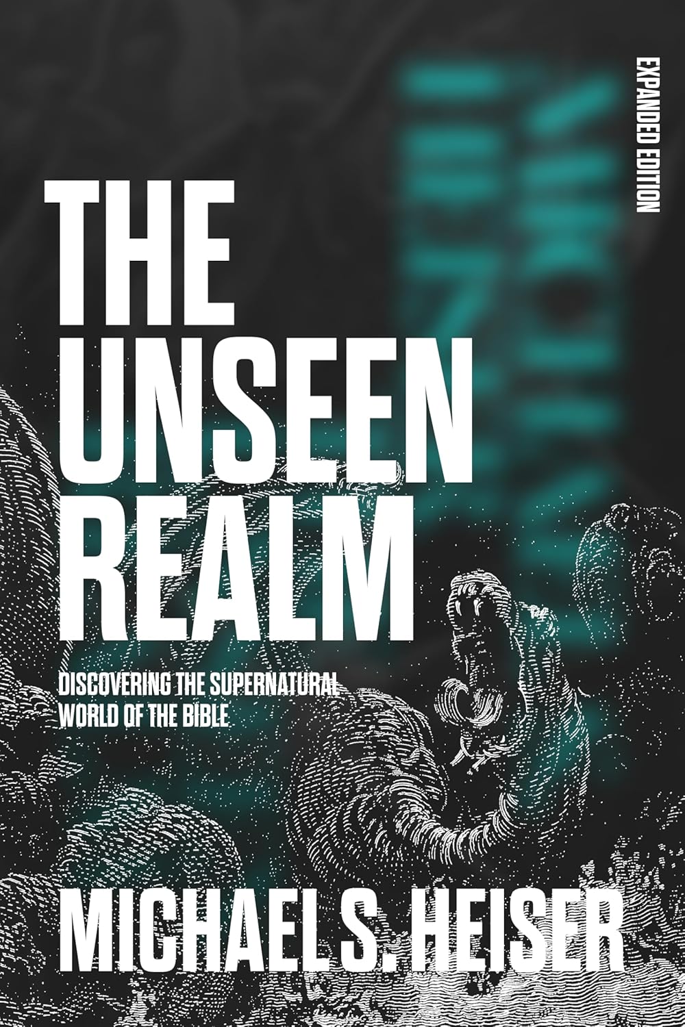 The Unseen Realm (Expanded Edition): Discovering the Supernatural World of the Bible
