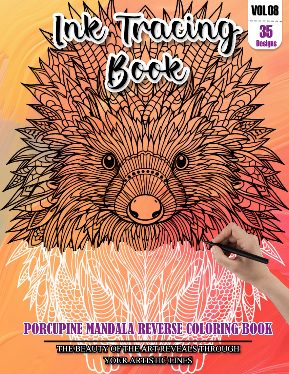 Ink Tracing Book: Stress relief reverse Porcupine Mandala Coloring Book for adults: mindfully Follow white lines to Uncover 35 cute Porcupine Mandala ... a perfect gift for Porcupine Lovers (Vol-08)