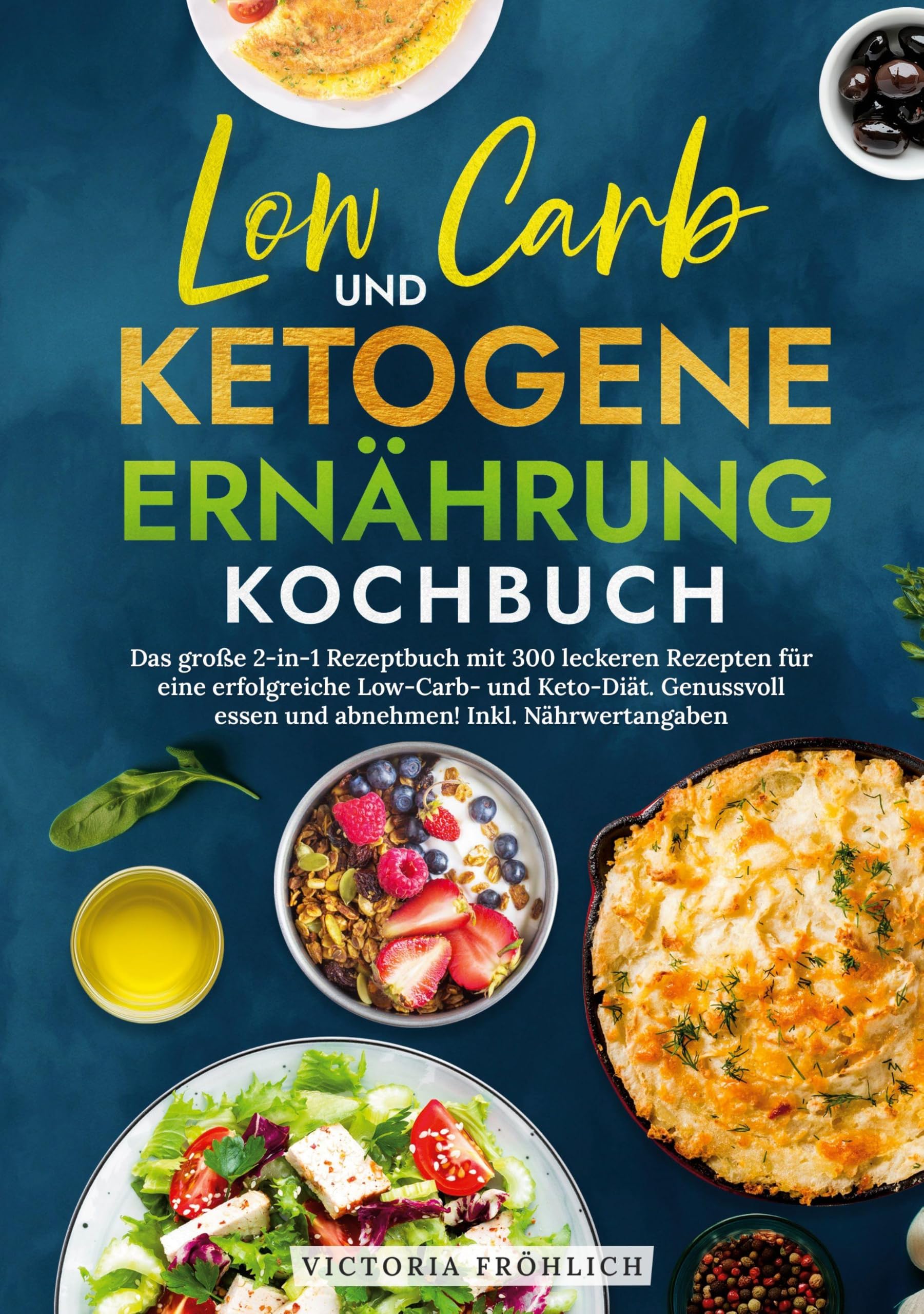 Low Carb und Ketogene Ernährung Kochbuch: Das große 2-in-1 Rezeptbuch mit 300 leckeren Rezepten für eine erfolgreiche Low-Carb- und Keto-Diät. Genussvoll essen und abnehmen! Inkl. Nährwertangaben