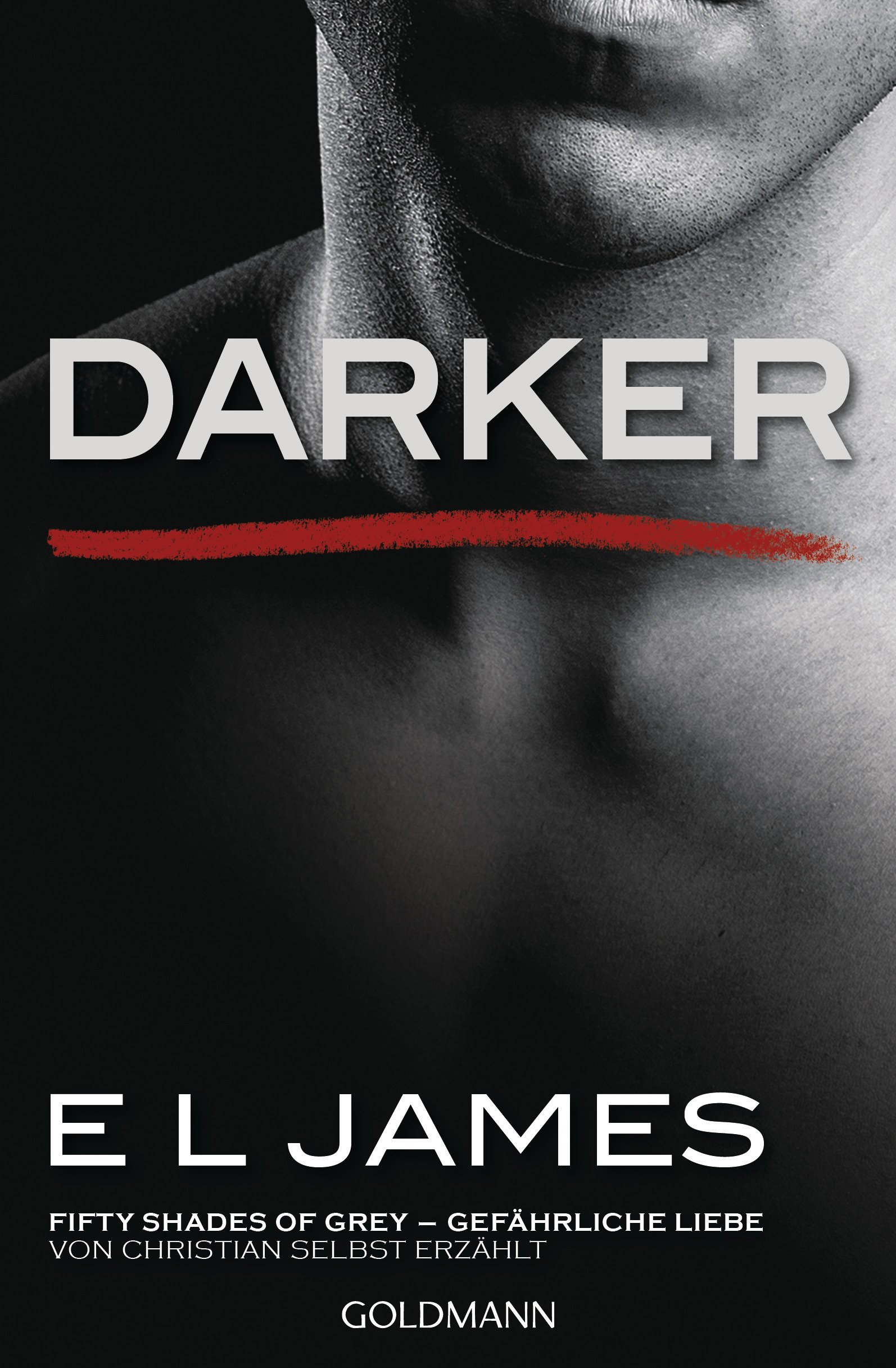Darker - Fifty Shades of Grey. Gefährliche Liebe von Christian selbst erzählt: Band 2 - Fifty Shades of Grey aus Christians Sicht erzählt 2 - Roman (German Edition)