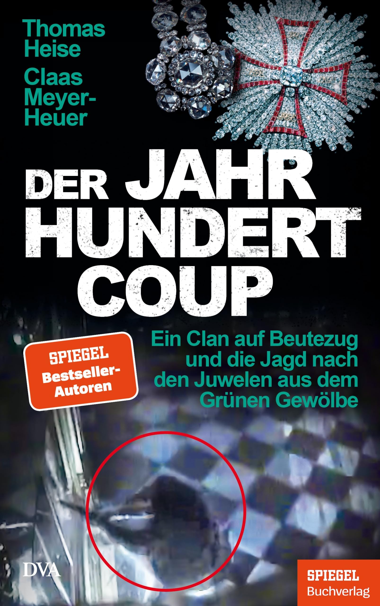Der Jahrhundertcoup: Ein Clan auf Beutezug und die Jagd nach den Juwelen aus dem Grünen Gewölbe