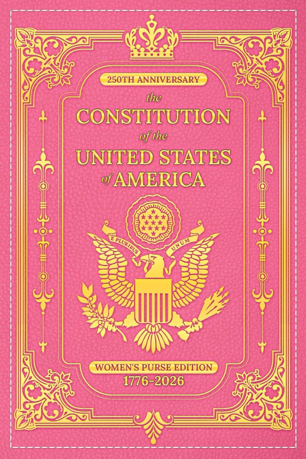 250th Anniversary - The Constitution of the United States of America: Women's Purse Edition, 1776-2026 (Love & Legacy Constitution Series)