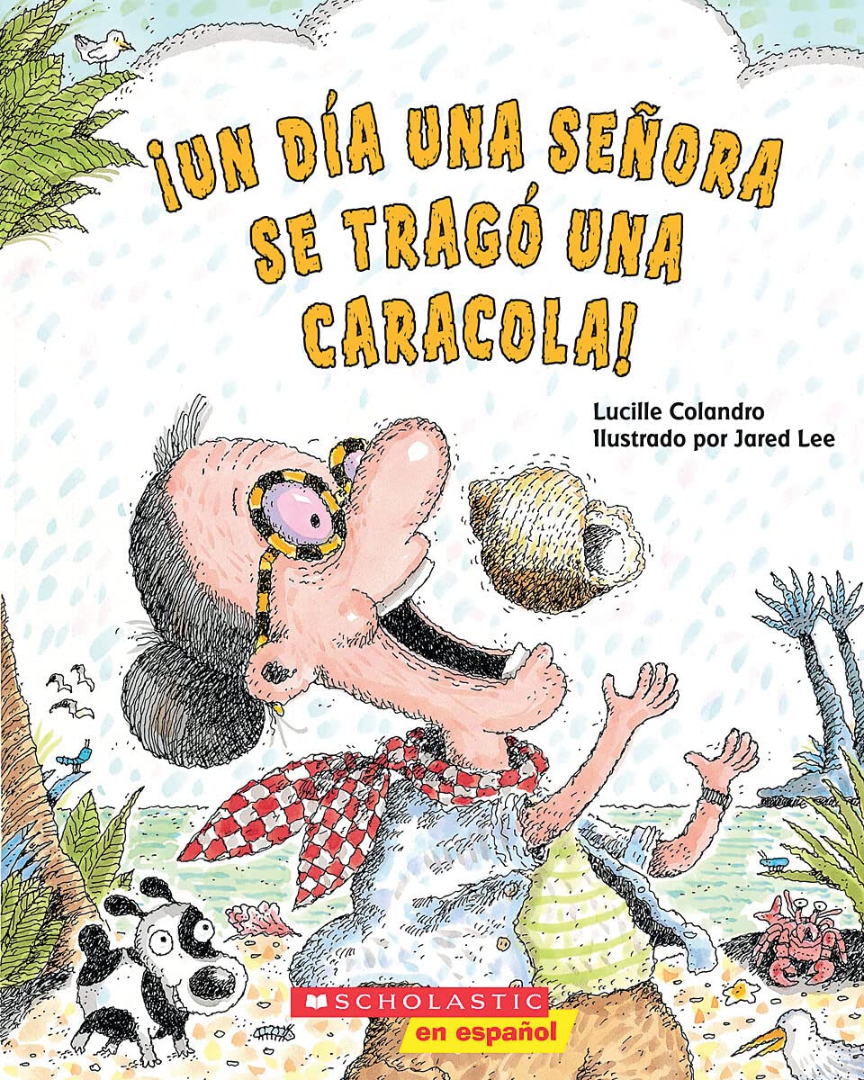 !Un dia una senora se trago una caracola! (There Was an Old Lady Who Swallowed a Shell!) (Spanish Edition)