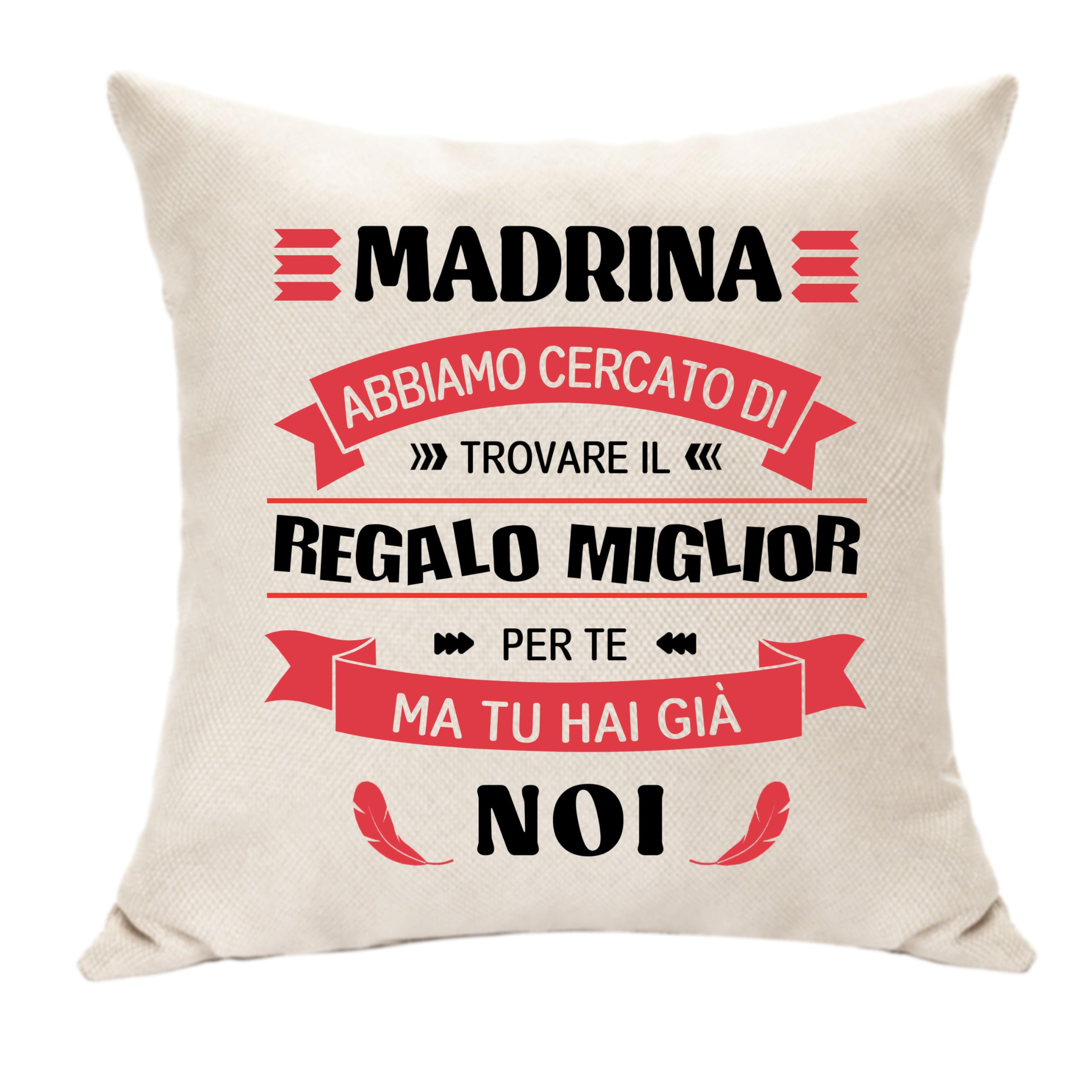 Copricuscino Madrina Idee Regalo Compleanno per Madrina Festa della Mamma Anniversario Natale Madrina Regali - ABBIAMO CERCATO DI TROVARE IL REGALO MIGLIOR PER TE MA TU HAI GIÀ NOI (Madrina-Noi)