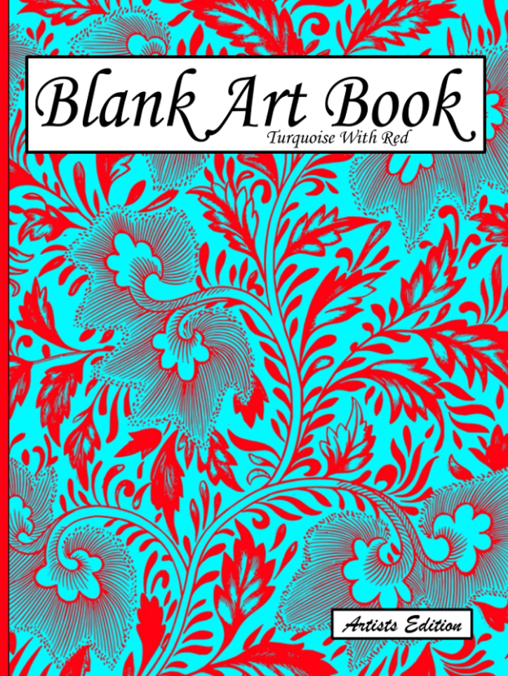 Blank Art Book: Sketchbook For Drawing, Artists Edition, Colors Turquoise With Red, Vegetable Pattern (Colorful Hardcover, White Stout Paper, 100 Pages, Big Size 8.5" x 11" ≈ A4)