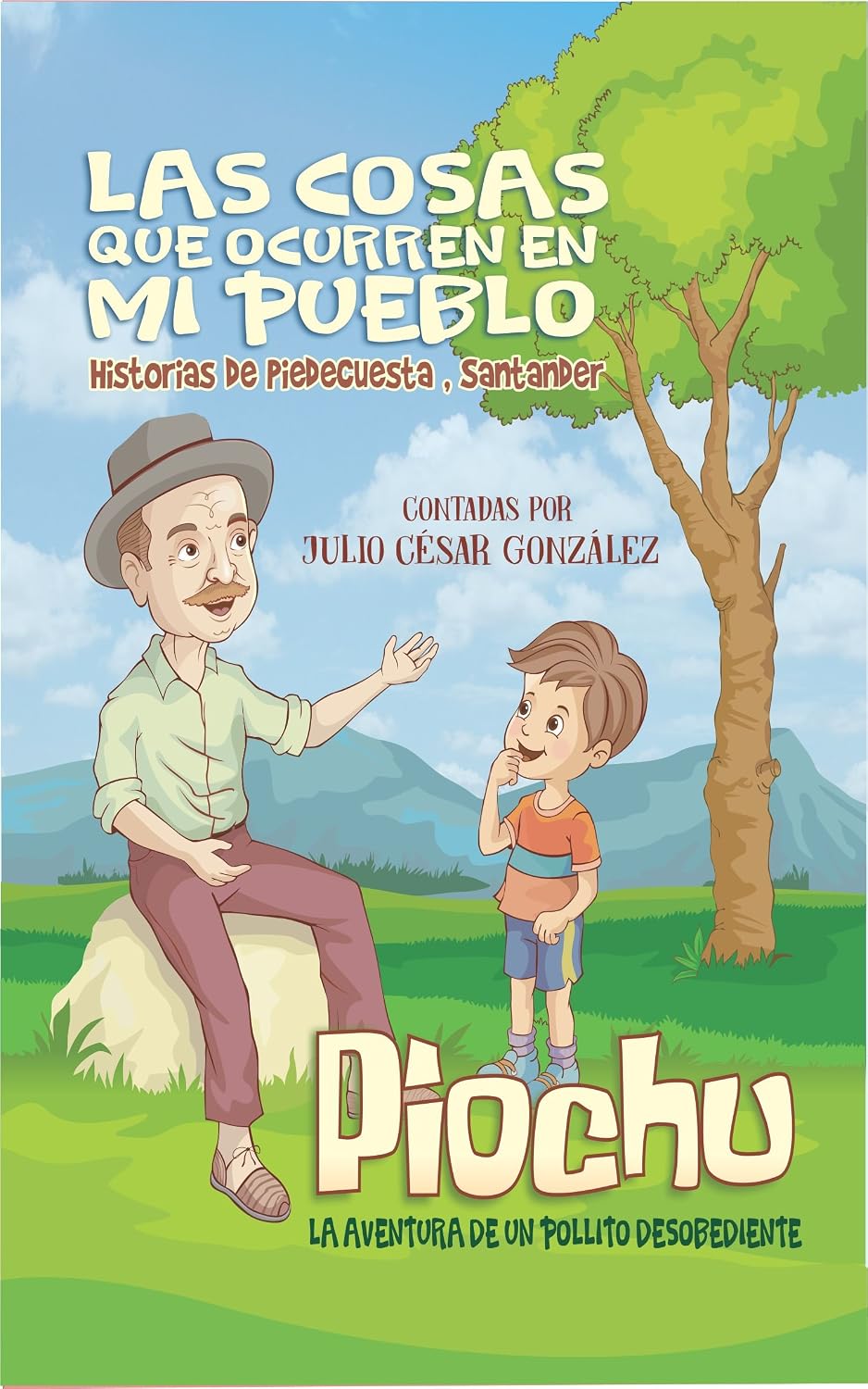 Las Cosas que ocurren en Mi Pueblo: Piochu, la aventura de un pollito desobediente (Historias nº 1) (Spanish Edition)