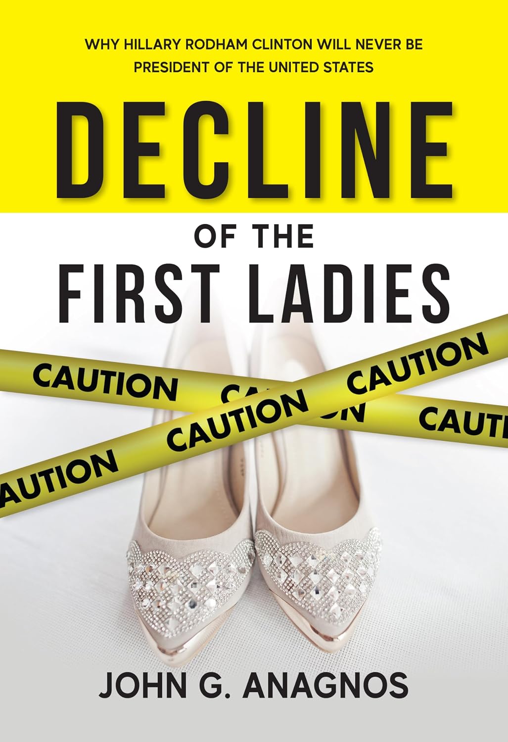 Decline of the First Ladies: Why Hilary Rodham Clinton Will Never Be President of the United States