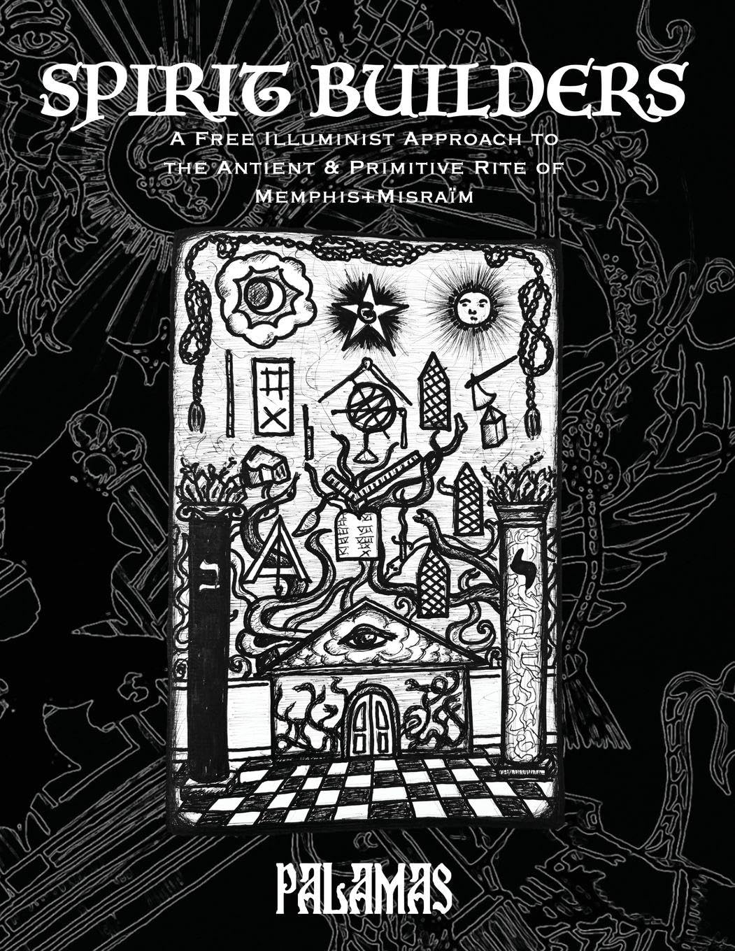 Spirit Builders: A Free Illuminist Approach to the Antient & Primitive Rite of Memphis Misraim      Paperback – October 1, 2025