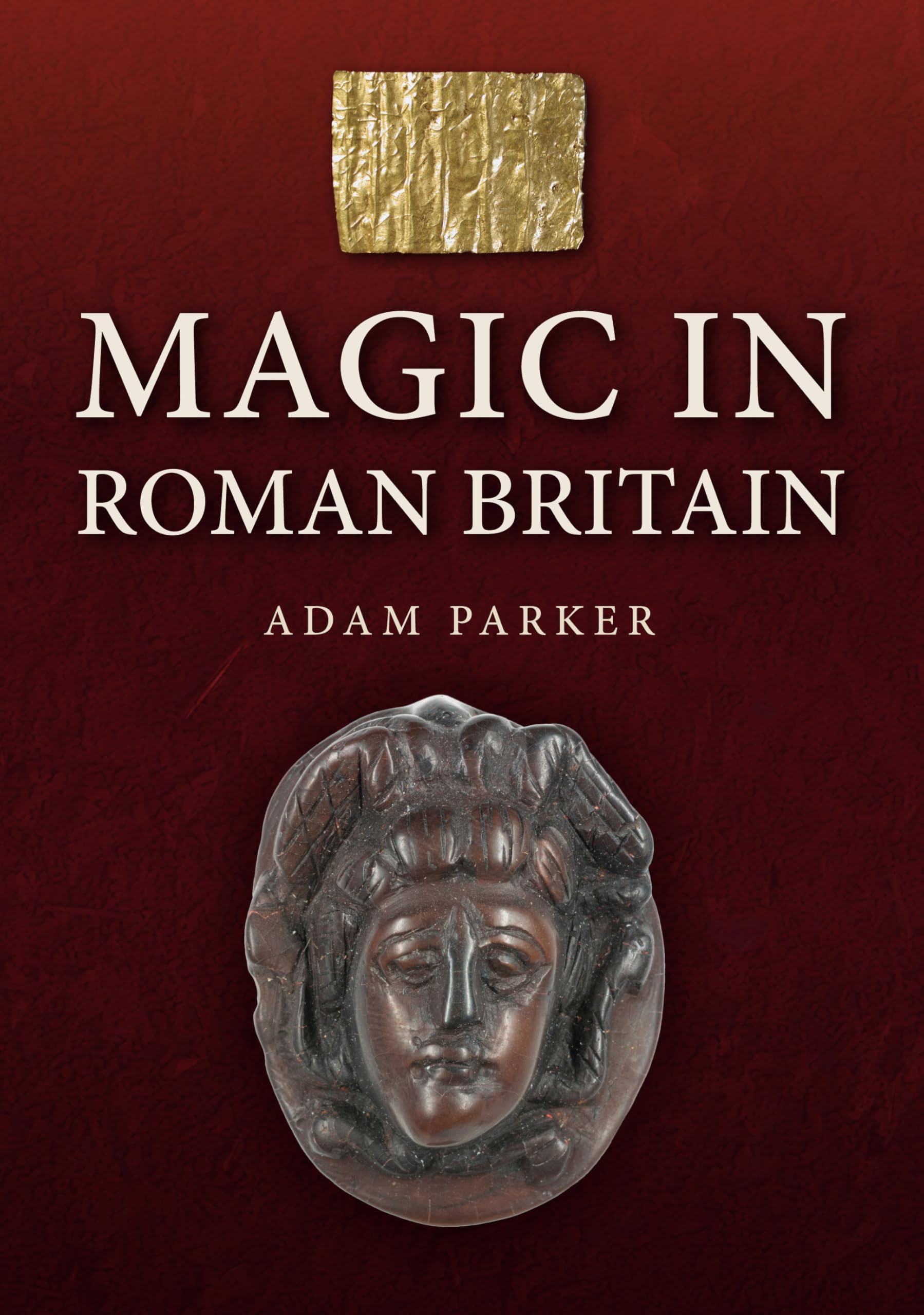 Magic in Roman Britain by Adam Parker (Paperback Book)