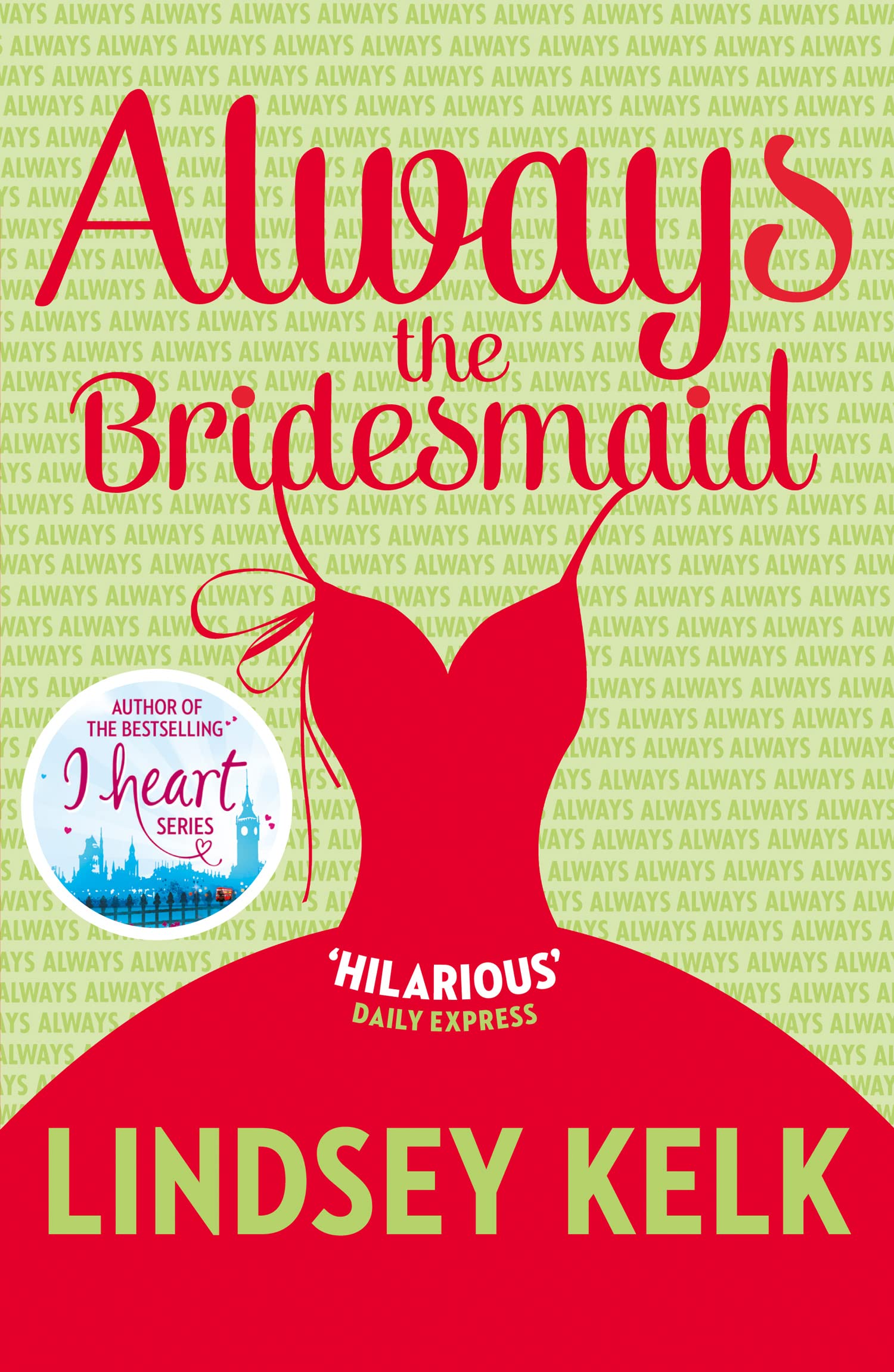 ALWAYS THE BRIDESMAID: A Hilarious Contemporary Novel of Friendship, Career, and Wedding Chaos