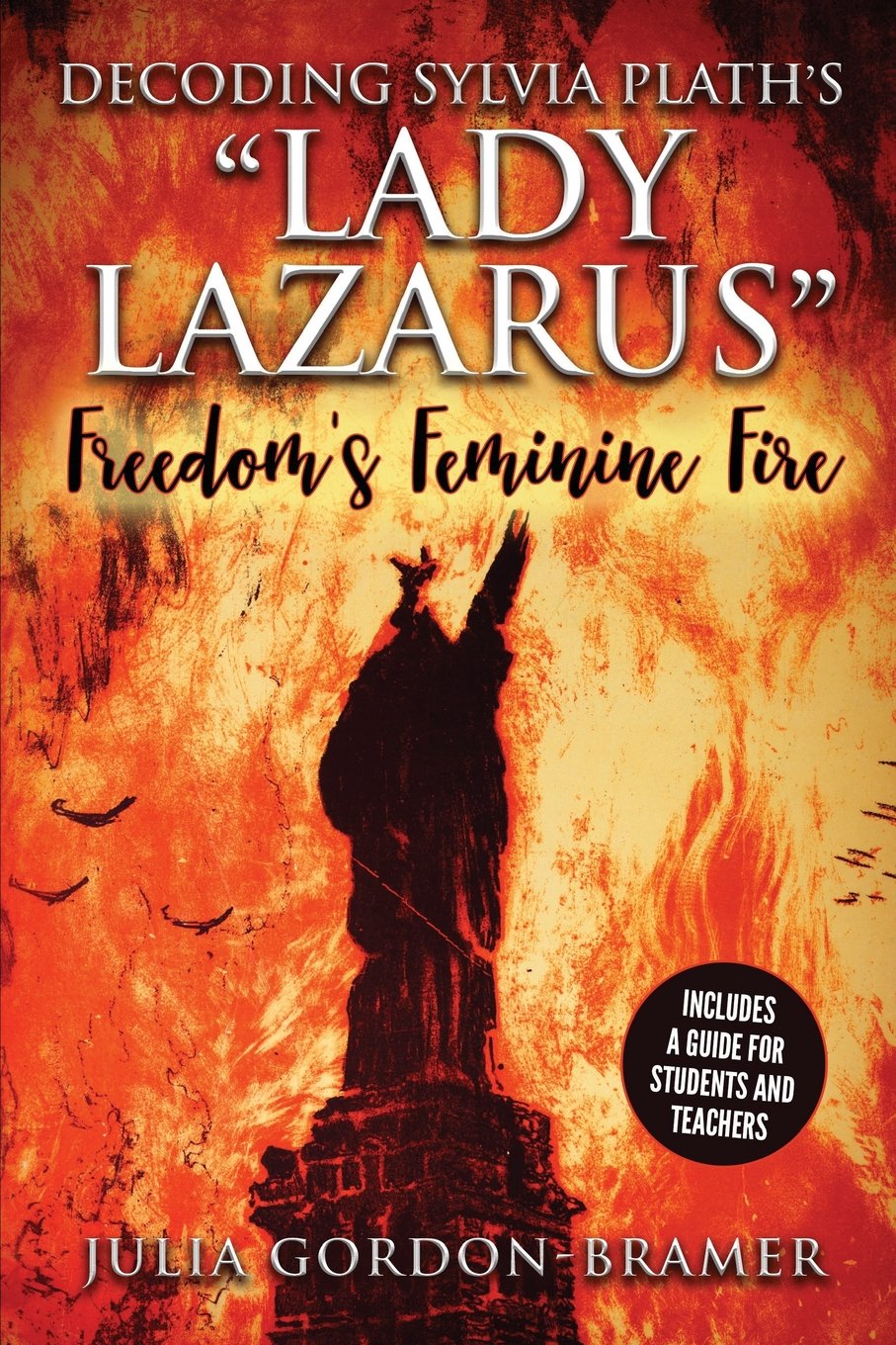 Decoding Sylvia Plath’s “Lady Lazarus”: Freedom's Feminine Fire: Volume 2