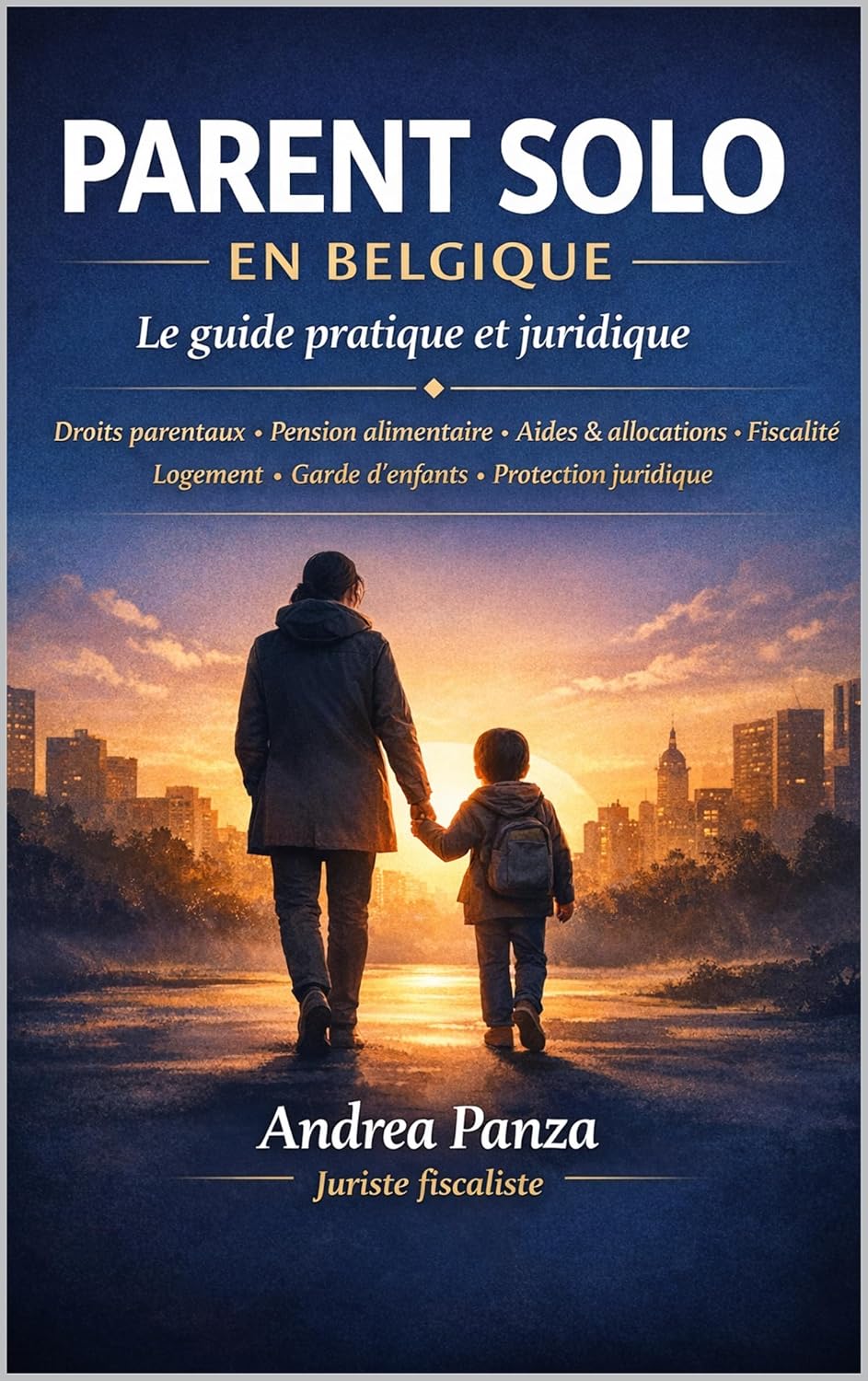 PARENT SOLO EN BELGIQUE: Le guide pratique et juridique (French Edition)