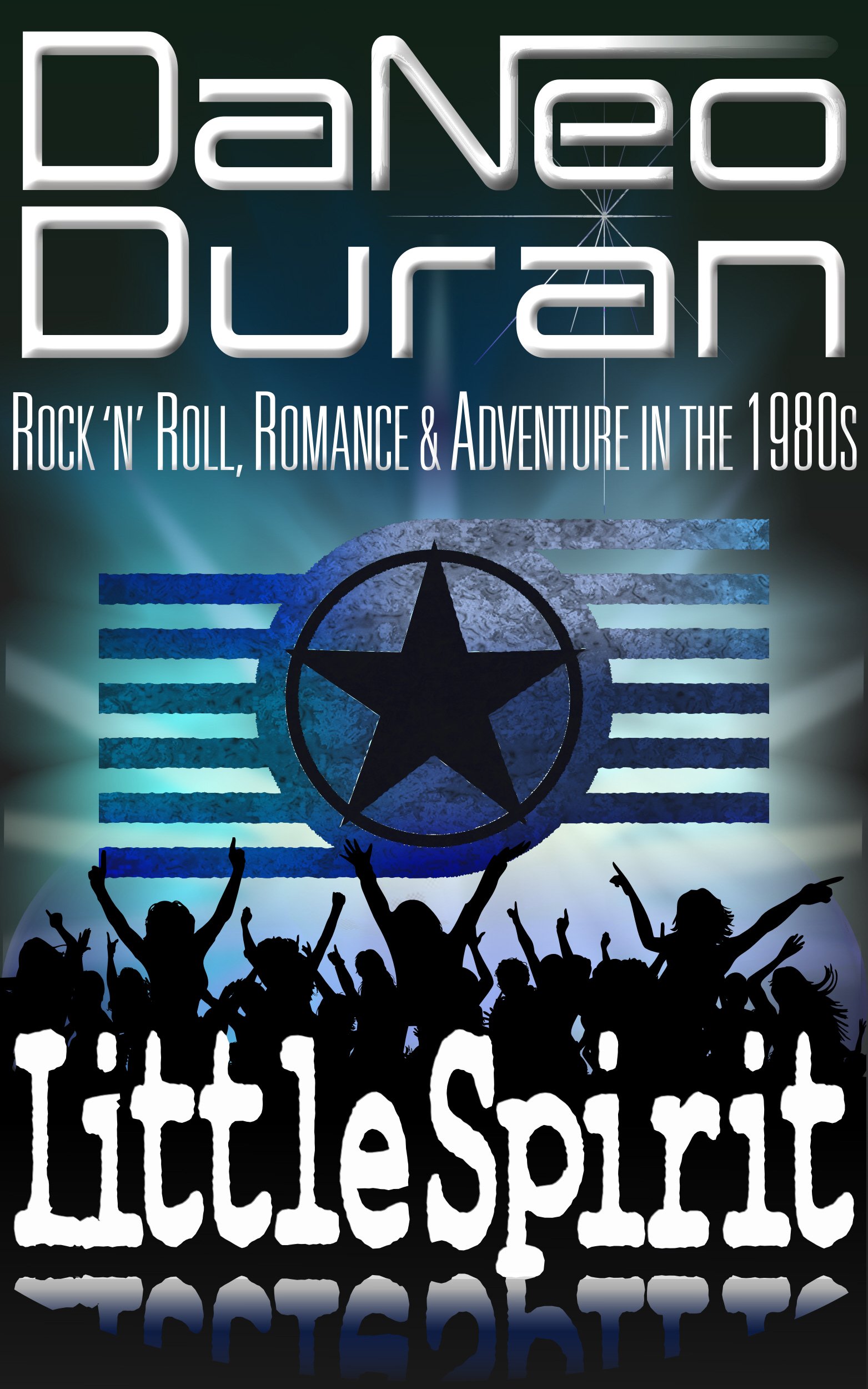 Little Spirit (Rock 'n' Roll, Romance and Adventure in the 1980s Book 1)