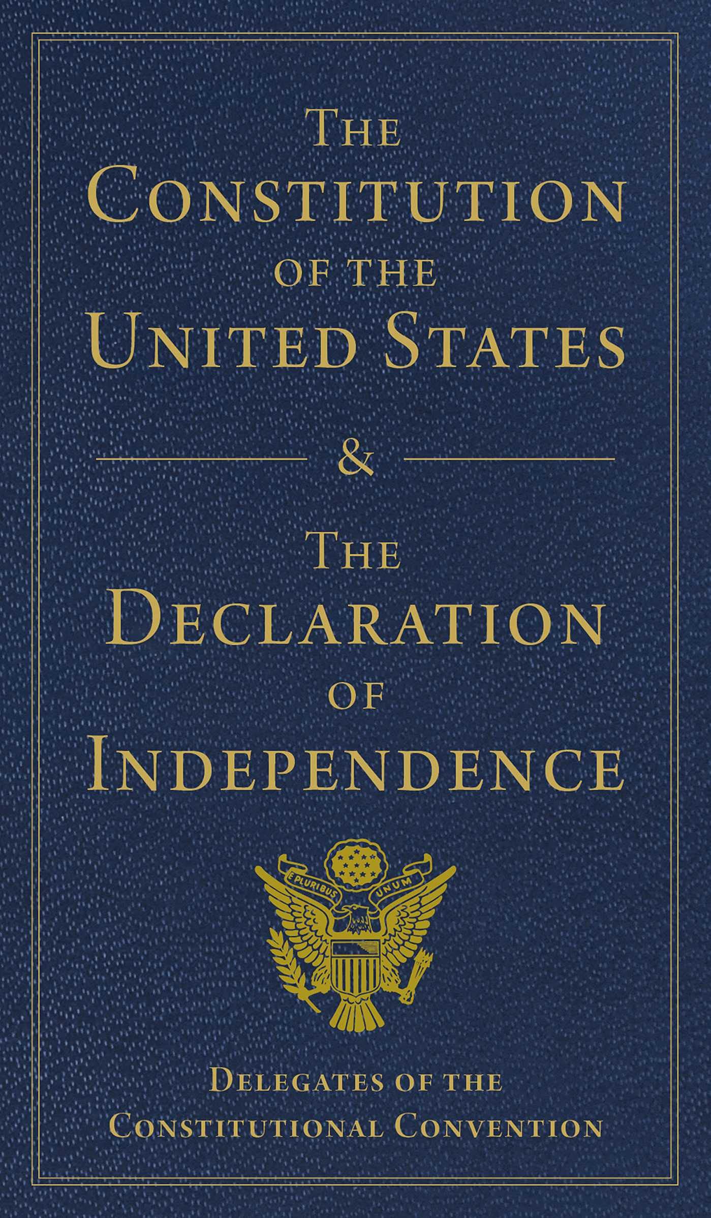The Constitution of the United States and the Declaration of Independence