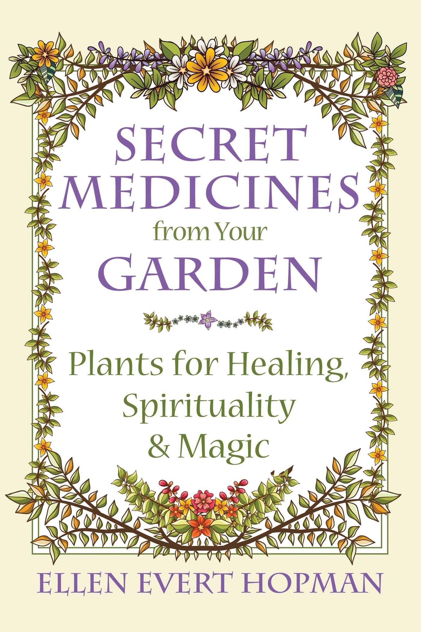 Secret Medicines from Your Garden by Ellen Evert Hopman (Paperback Book)
