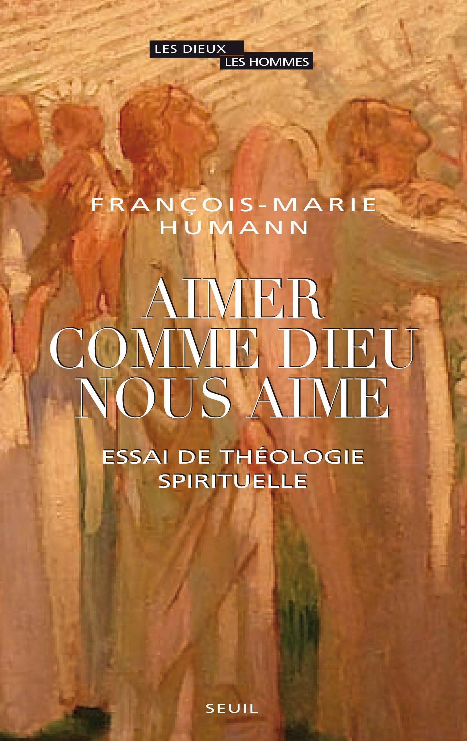 Aimer comme Dieu nous aime: Essai de théologie spirituelle (DIEUX HOMMES) (French Edition)