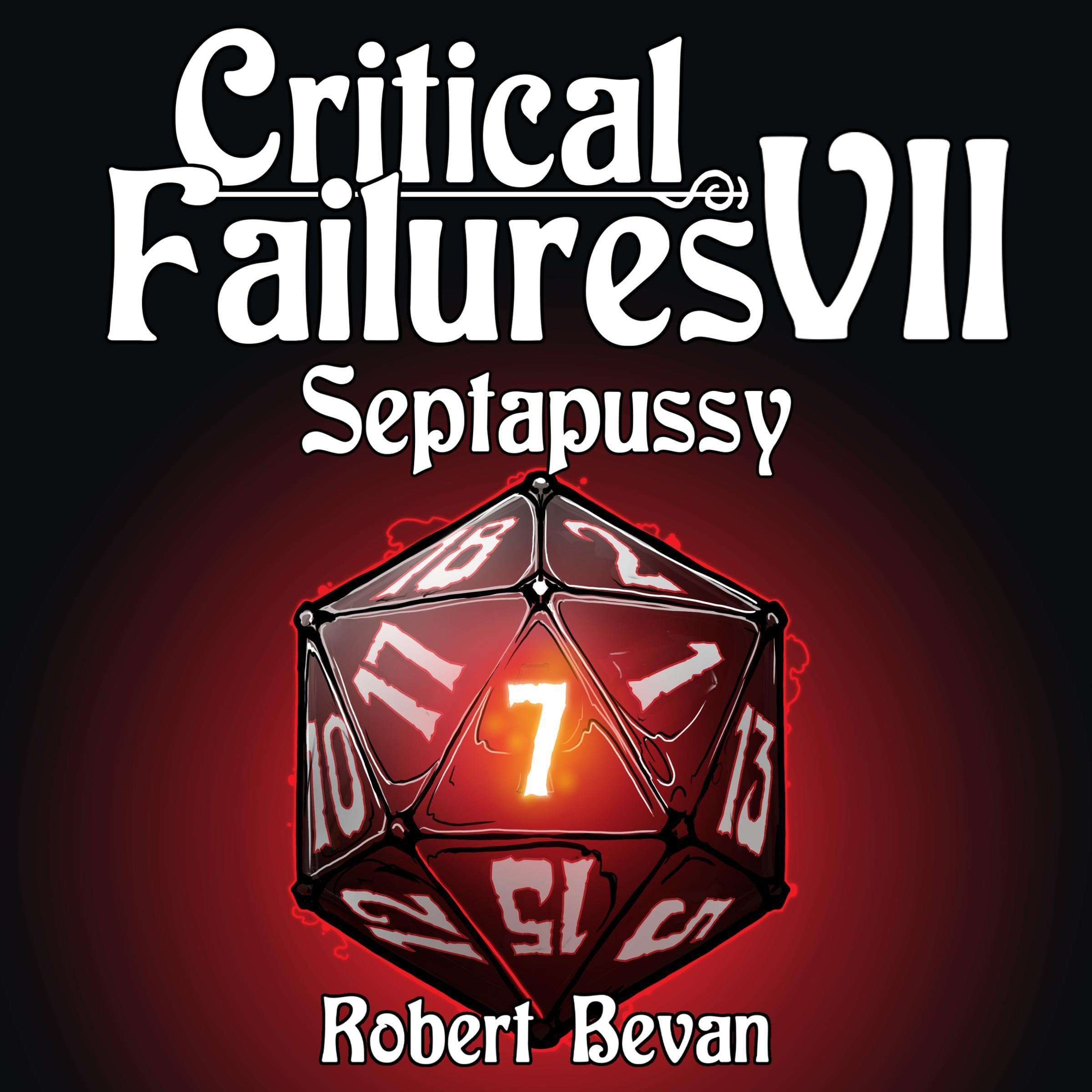 Critical Failures VII