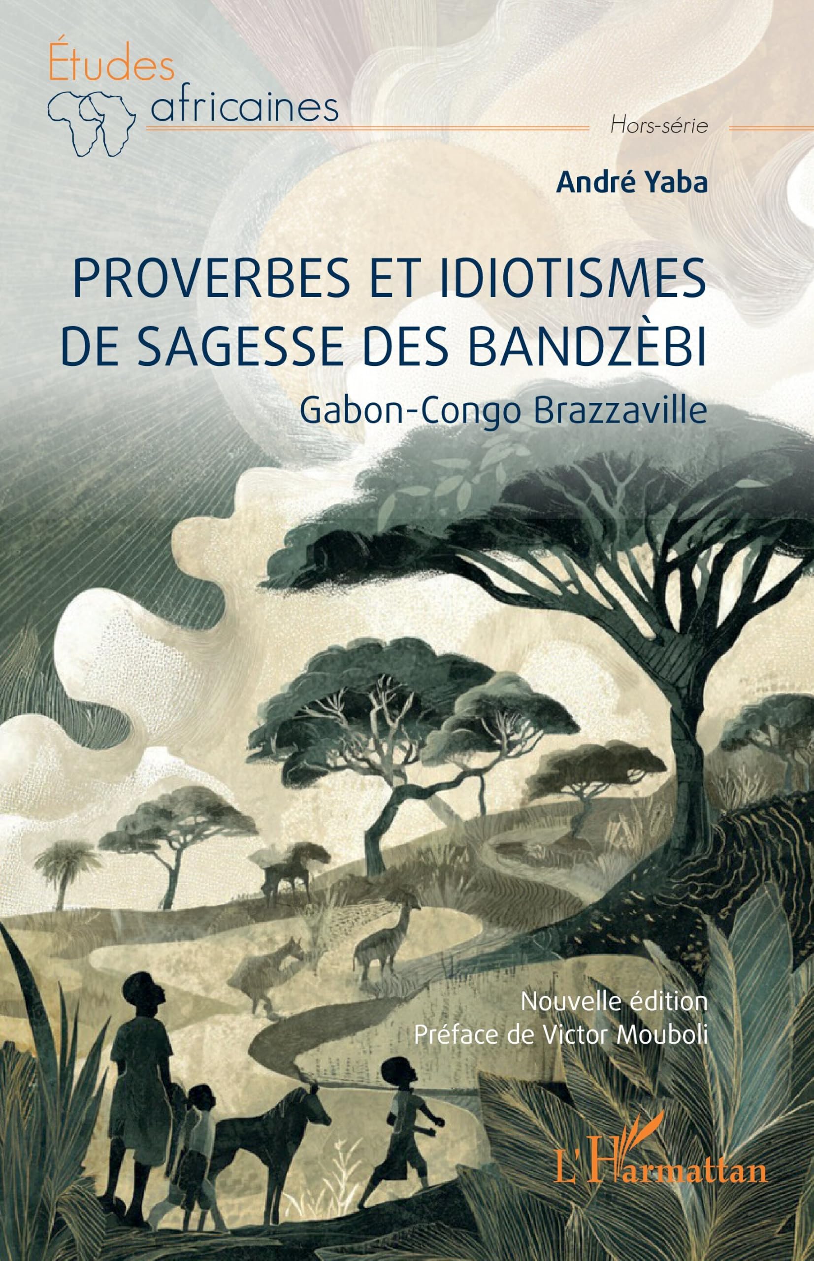 Proverbes et idiotismes de sagesse des Bandzèbi: Gabon-Gongo Brazzaville
