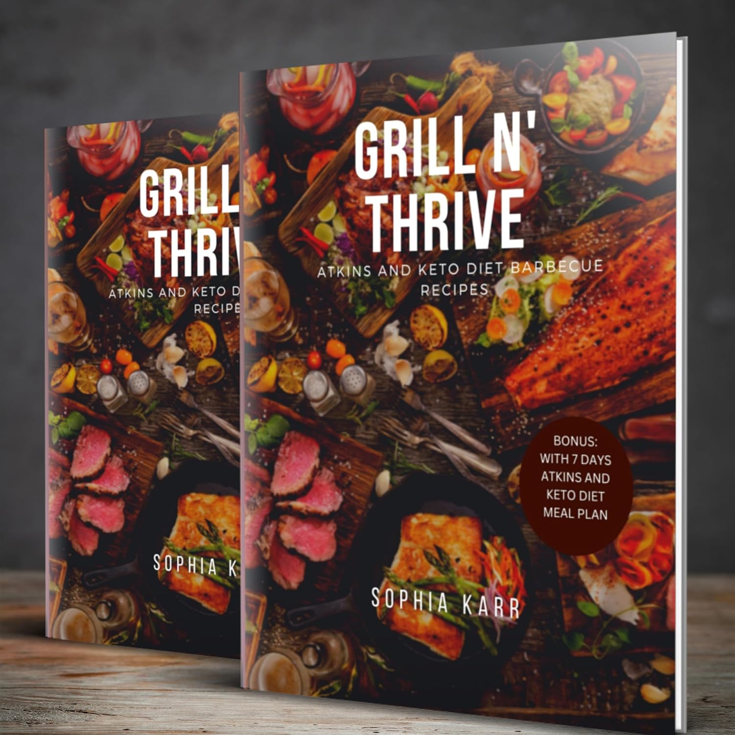 GRILL N'THRIVE :&ldquo;Atkins And Keto Barbecue Recipe&rdquo;: Savor The Symphony