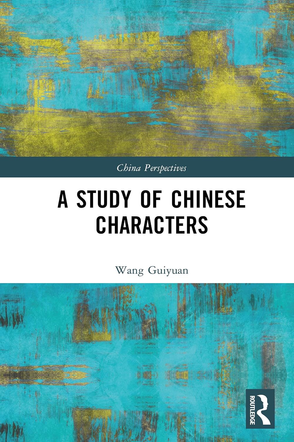 A Study of Chinese Characters (China Perspectives)