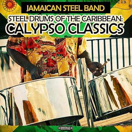 Steel Drums of the Caribbean Calypso Classics (Digitally Remastered