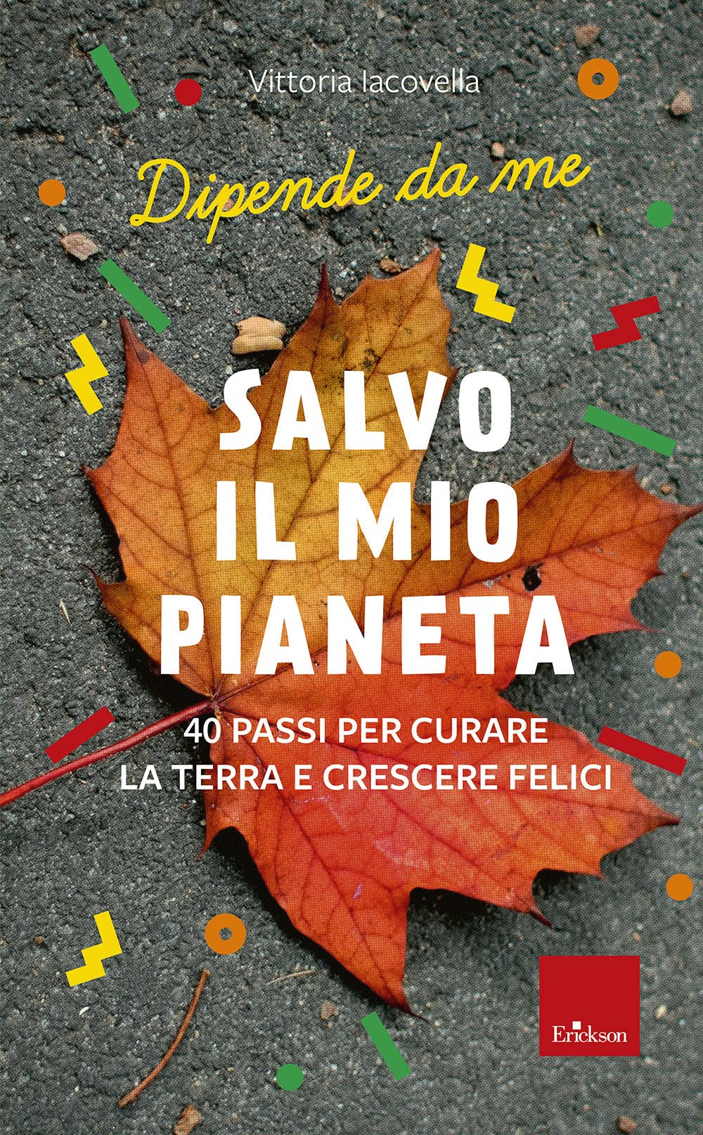 Salvo Il Mio Pianeta. 40 Passi Per Curare La Terra E Crescere Felici. Dipende Da Me - 4