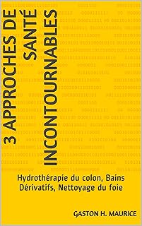 3 approches de santé incontournablles: Hydrothérapie du colon, Bains Dérivatifs, nettoyage du foie