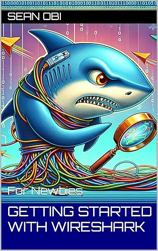 Getting Started with Wireshark: For new users of Wireshark (Sean's Guide)