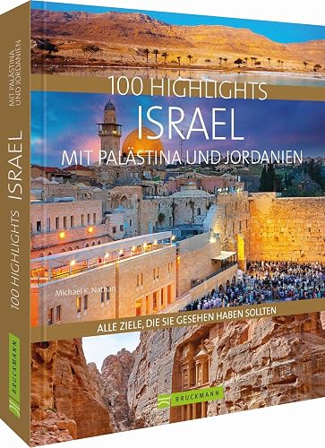 100 Highlights Israel mit Palästina und Jordanien. Alle Ziele, die Sie gesehen haben sollten. Kulturelle Schätze, bizarre Landschaften, lebendige Städte, Strände und Wüsten.