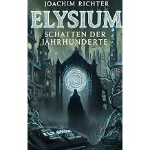 Elysium Schatten der Jahrhunderte German Edition