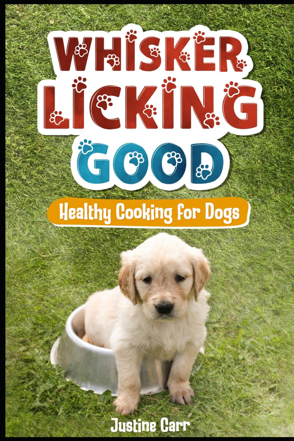 Whisker Licking Good: Healthy cooking for dogs