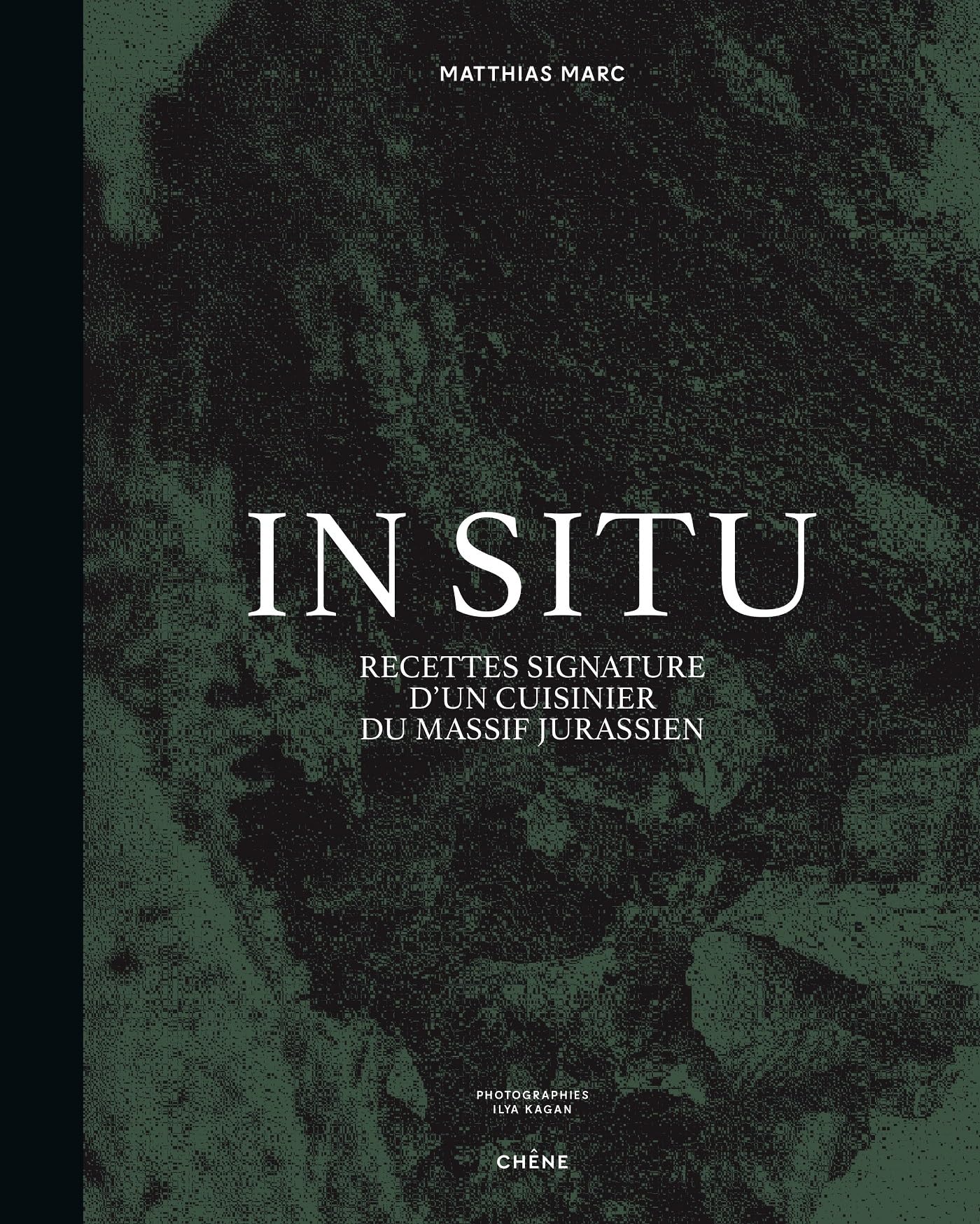 In Situ: Recettes signature d'un cuisinier du massif jurassien
