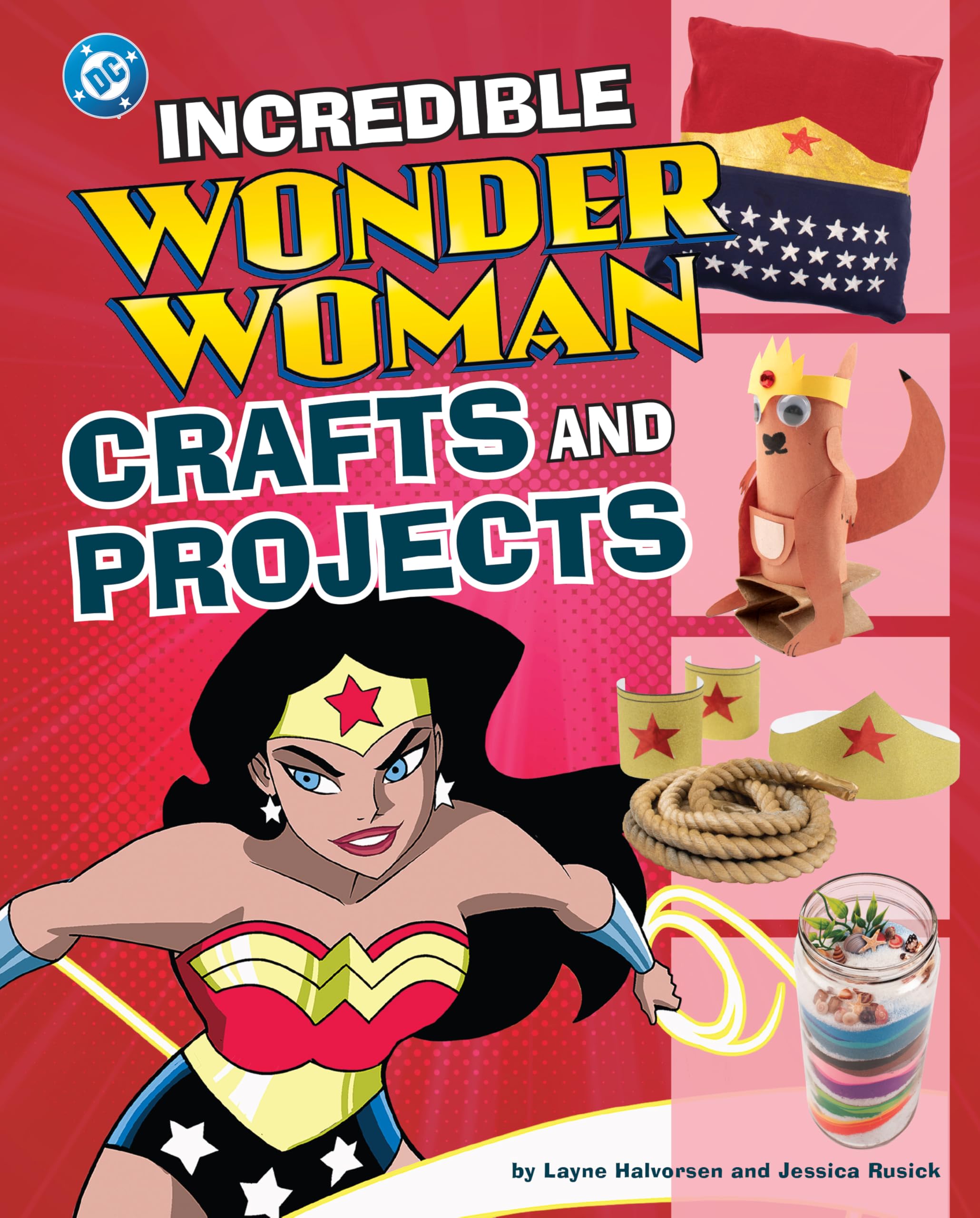Incredible Wonder Woman Crafts and Projects (DC Super Heroes Crafts and Projects)