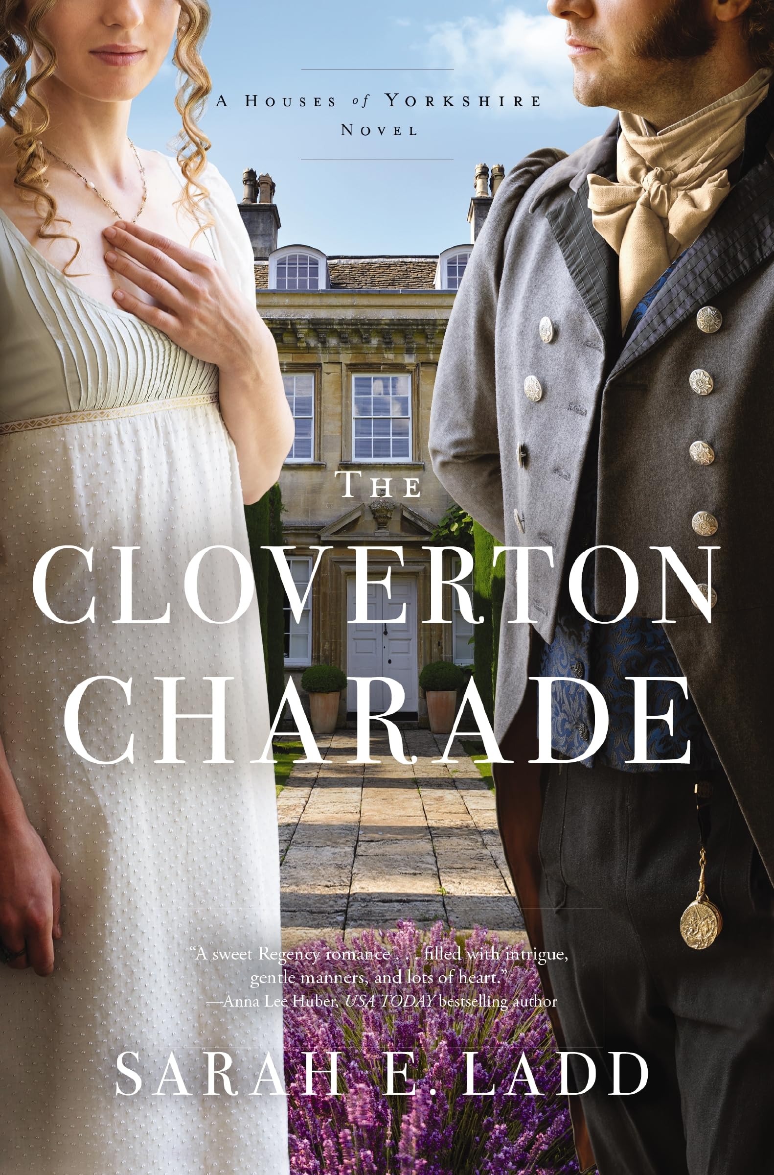 The Cloverton Charade: A Low-Spice Regency Romance: 3 (The Houses of Yorkshire Series)