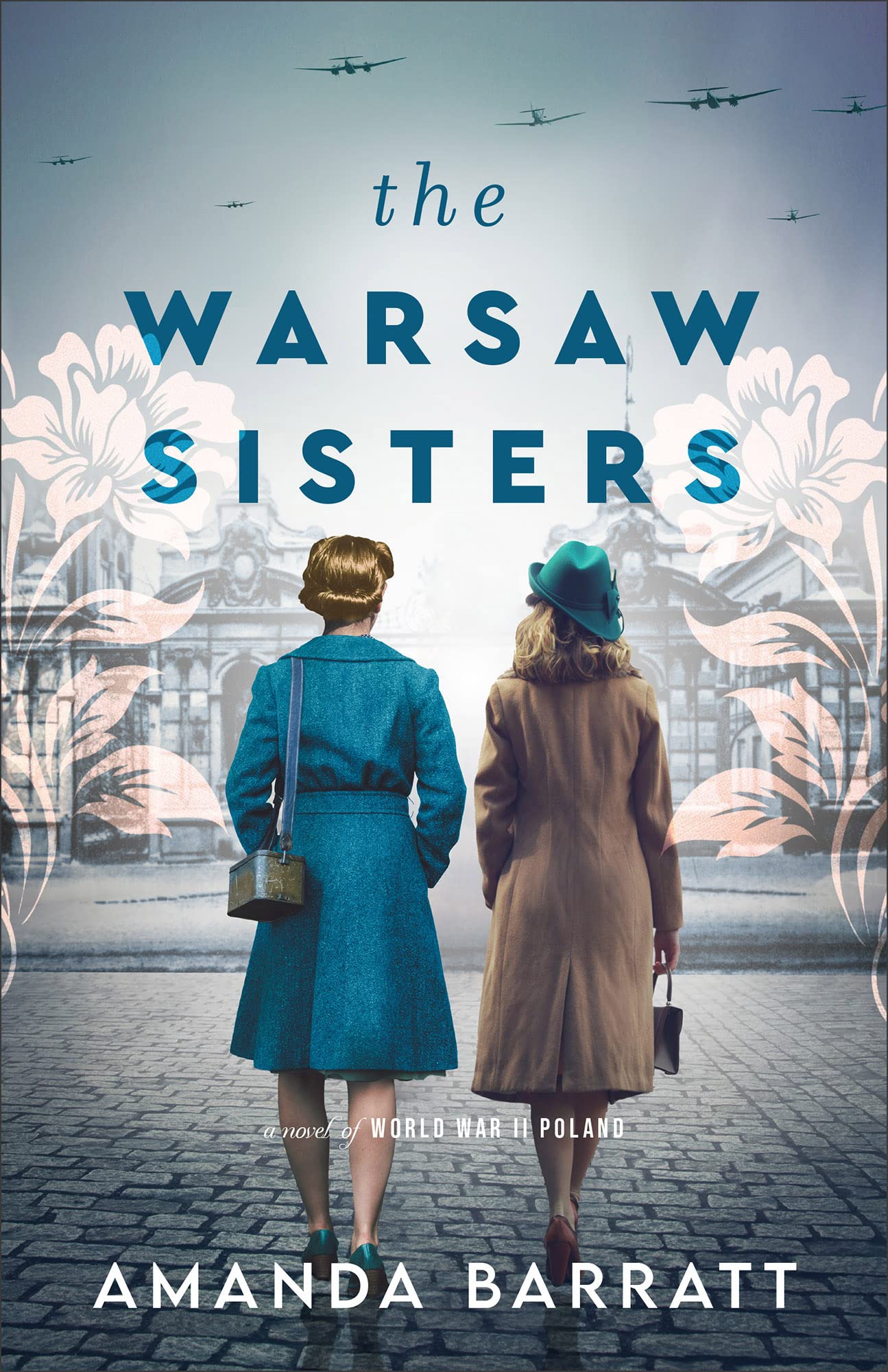 The Warsaw Sisters: (Women's Fiction about Courage, Bravery, the Power of Sisterhood, and the Heroines of WWII)
