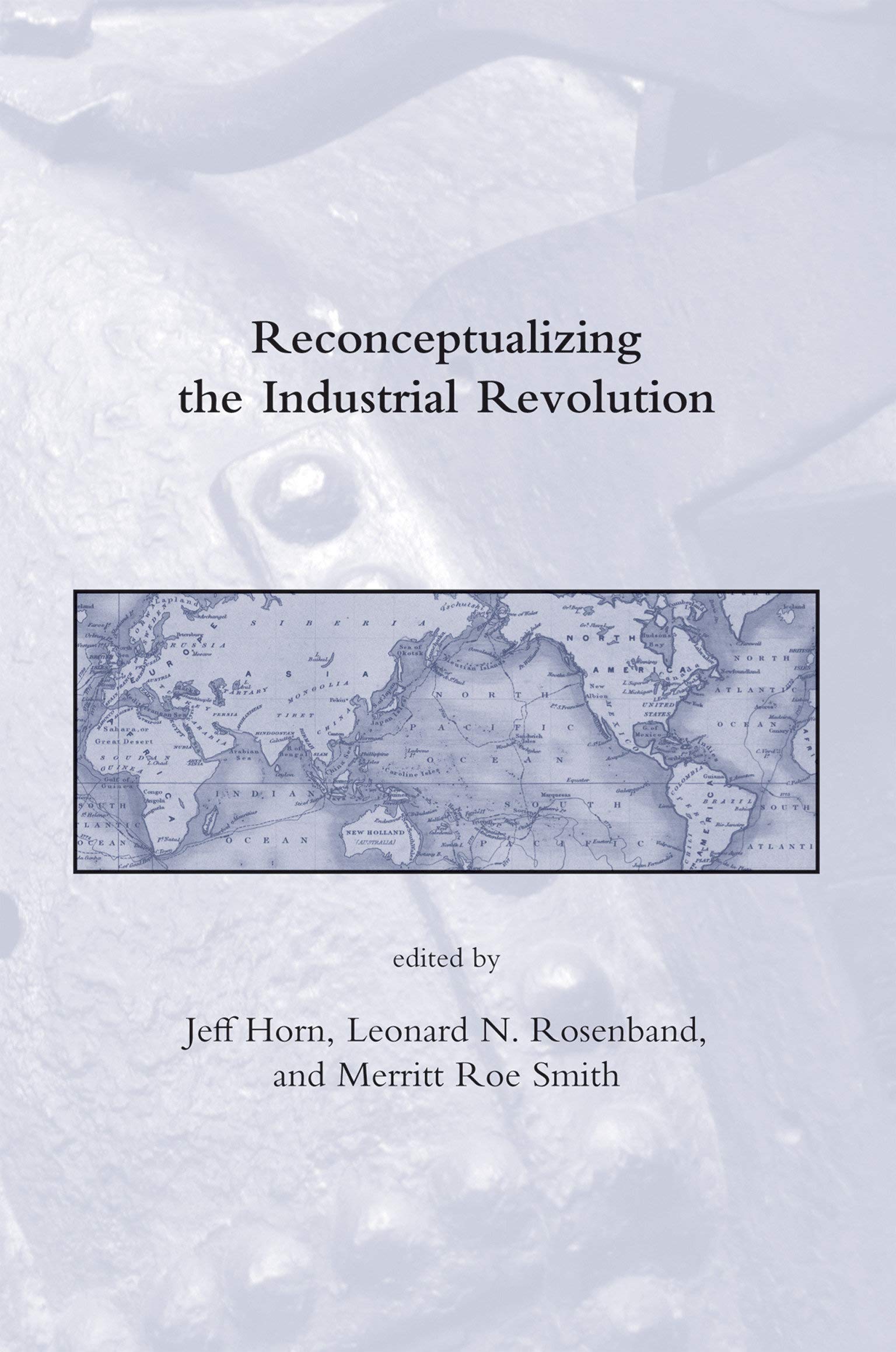 Reconceptualizing the Industrial Revolution (Dibner Institute Studies in the History of Science and Technology)