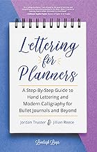 Lettering for Planners: A Step-By-Step Guide to Hand Lettering and Modern Calligraphy for Bullet Journals and Beyond By Jillian Reece