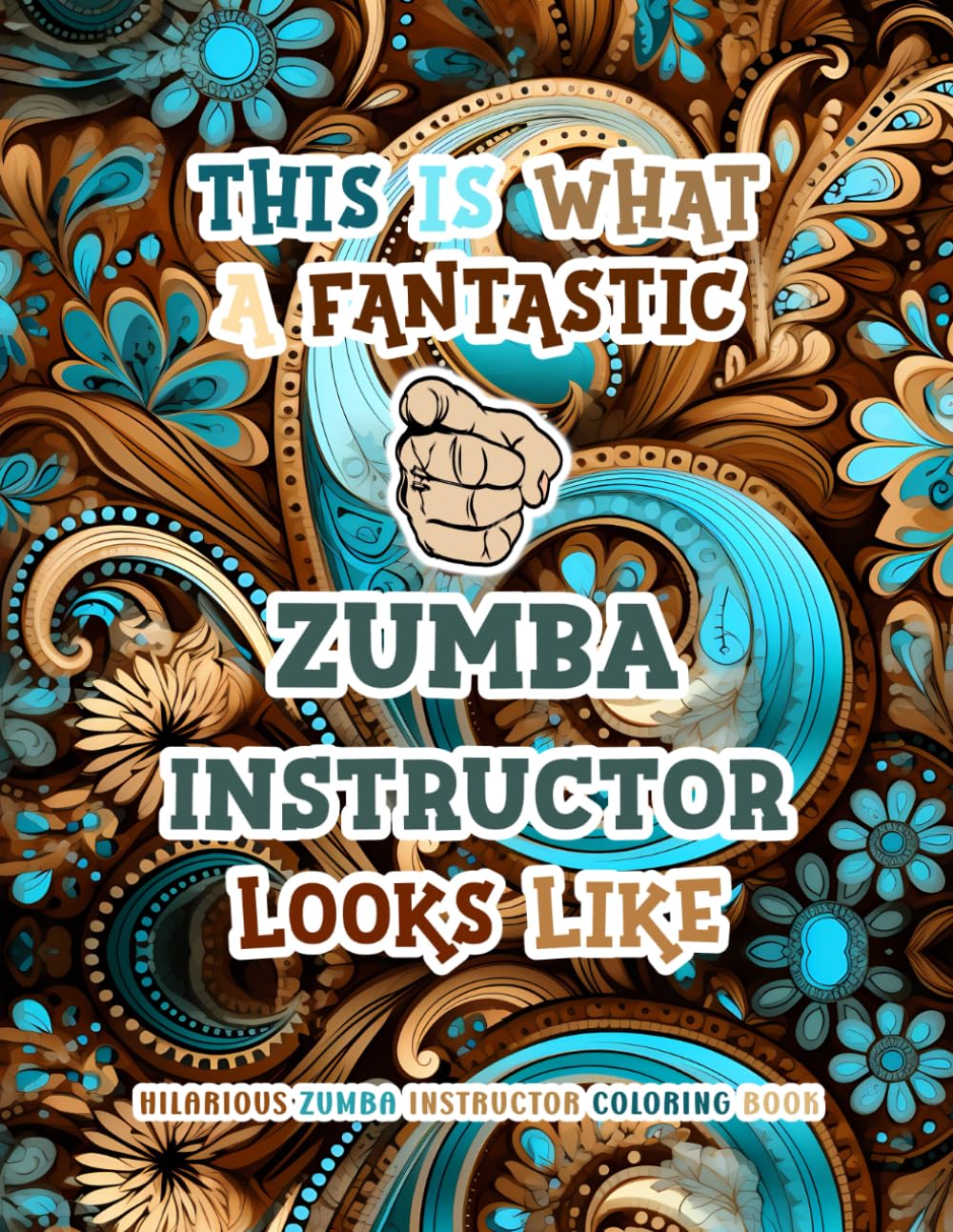 Hilarious Zumba Instructor Coloring Book: Funny & Appreciation Quotes to Color | Zumba Instructor Gifts For Women & Men.