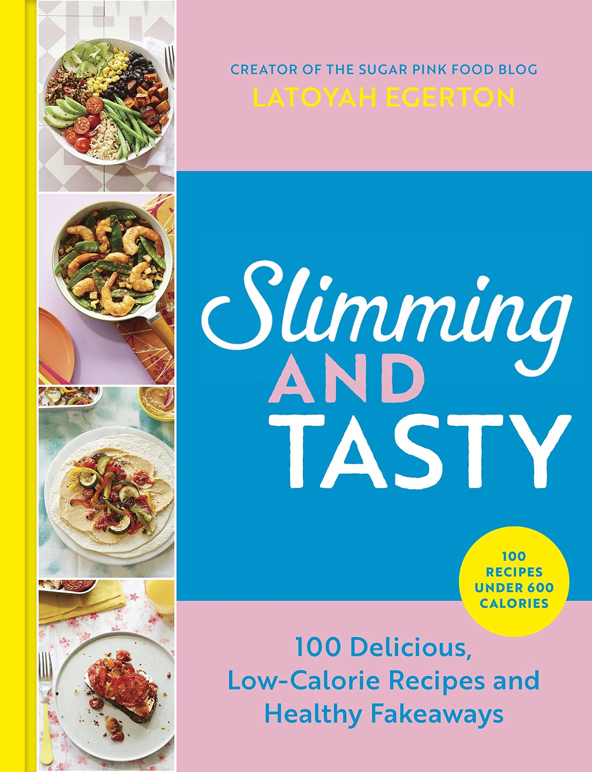 Slimming and Tasty: 100 Delicious, Low-Calorie Recipes and Healthy Fakeaways