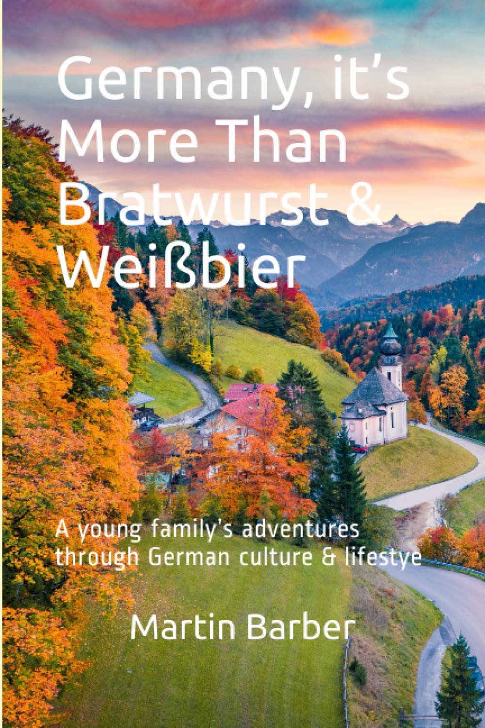 Germany, it’s More Than Bratwurst & Weißbier: A young family’s adventures through German culture & lifestye