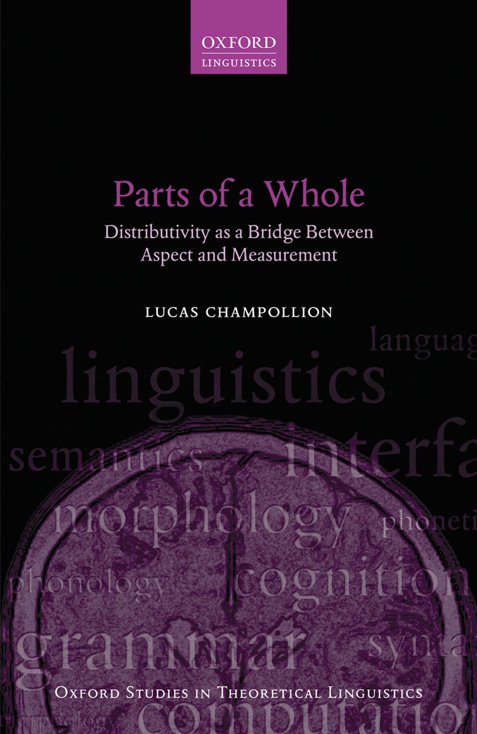 Parts of a Whole: Distributivity as a Bridge between Aspect and Measurement (Oxford Studies in Theoretical Linguistics Book 66) (English Edition)