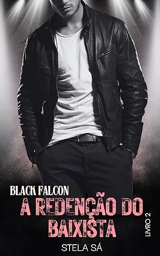 A Redenção do Baixista (Black Falcon Livro 2)