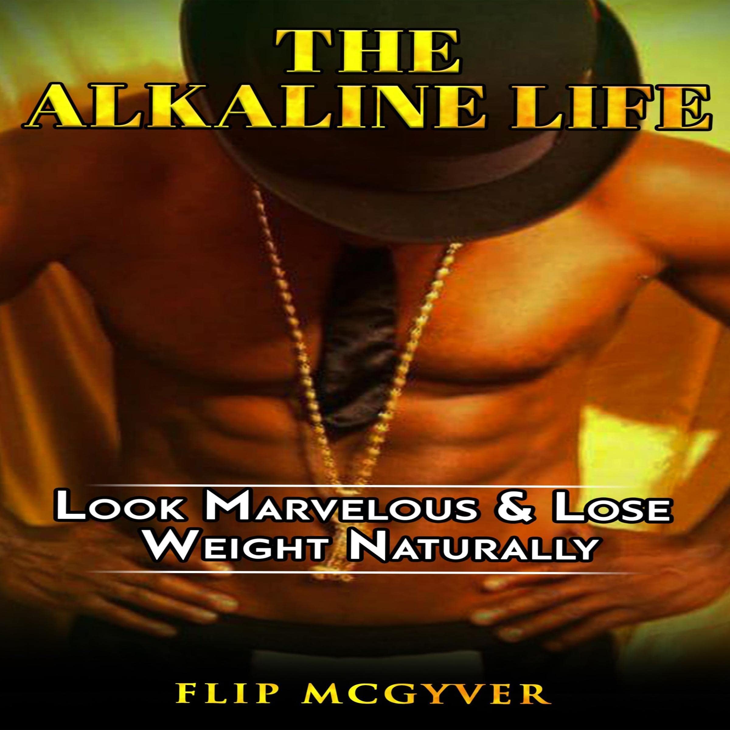 Cover art for The Alkaline Life: Look Marvelous & Lose Weight Naturally