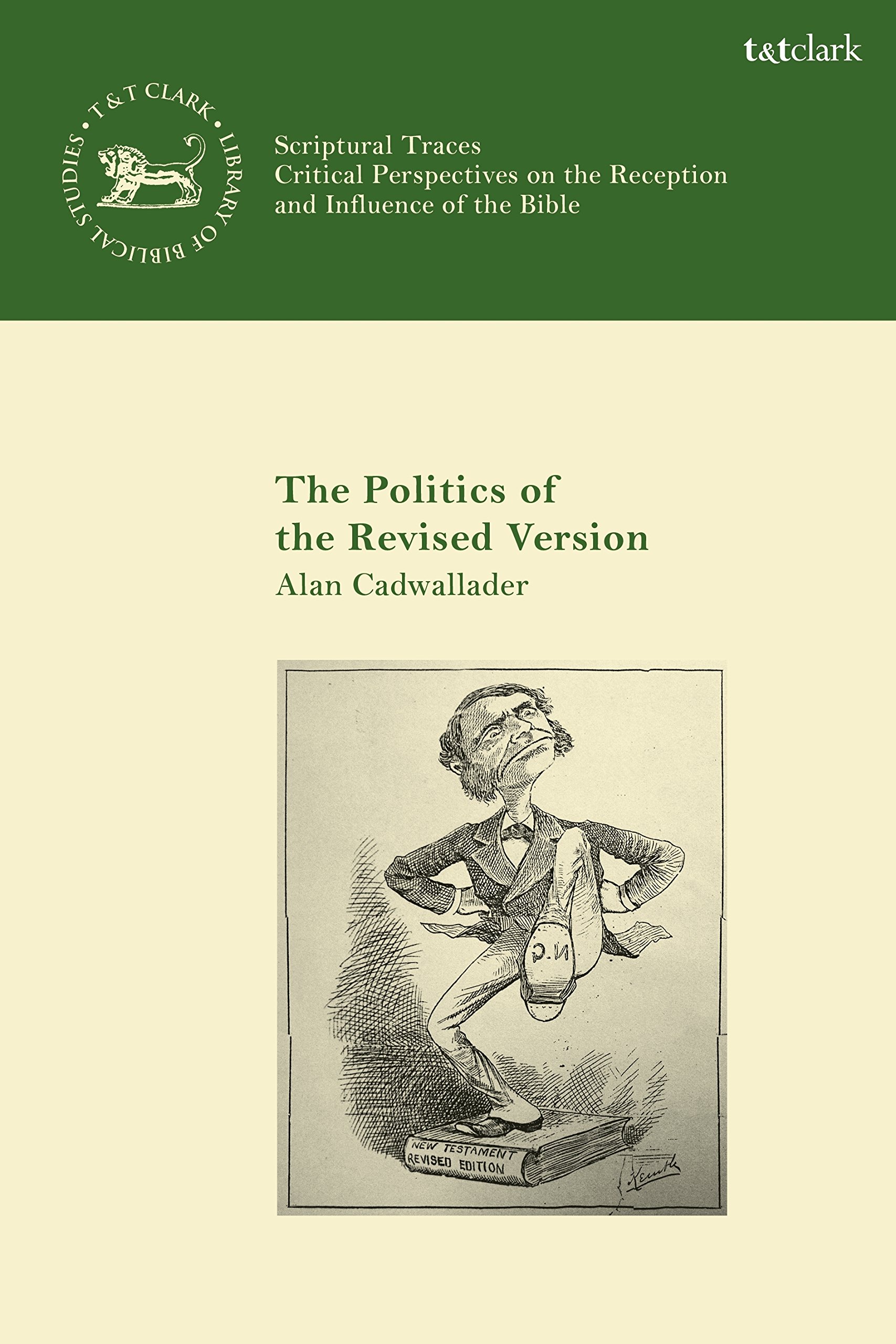 Buy The Politics of the Revised Version: A Tale of Two New Testament Revision Companies (Scriptural Traces, 14) — BookShops.in